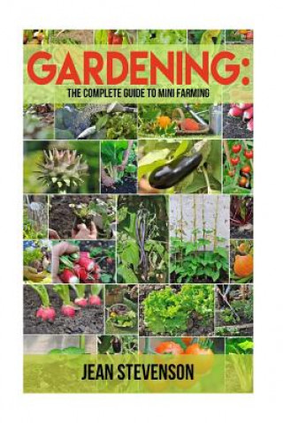 Libro Gardening: The Complete Guide To Mini Farming: The Complete Guide To Mini Farming (Square Foot Gardening, Small Spac Jean Stevenson