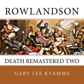 Kniha Rowlandson: Death Remastered Two Gary Lee Kvamme