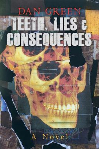 Knjiga Teeth, Lies & Consequences Dan Green