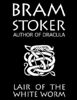 Kniha The Lair Of The White Worm Bram Stoker