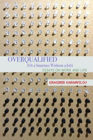 Kniha Overqualified: (Or a Smartass Without a Job) Krasimir Karamfilov