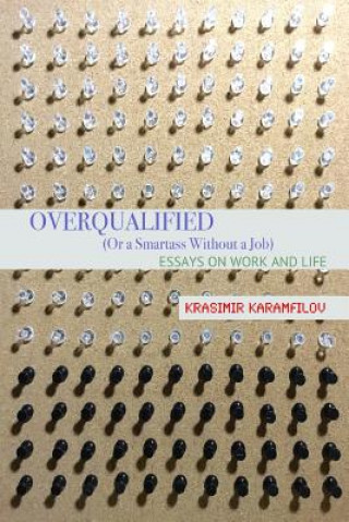 Knjiga Overqualified: (Or a Smartass Without a Job) Krasimir Karamfilov