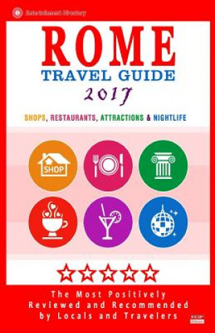 Carte Rome Travel Guide 2017: Shops, Restaurants, Attractions & Nightlife in Rome, Italy (City Travel Guide 2017) Herman W Stewart