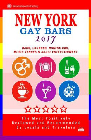 Carte New York Gay bars 2017: Bars, Nightclubs, Music Venues and Adult Entertainment in NYC (Gay City Guide 2017) Robert D Goldstein