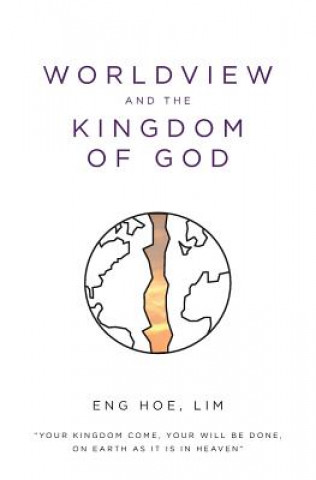 Book Worldview and the Kingdom of God Eng Hoe Lim