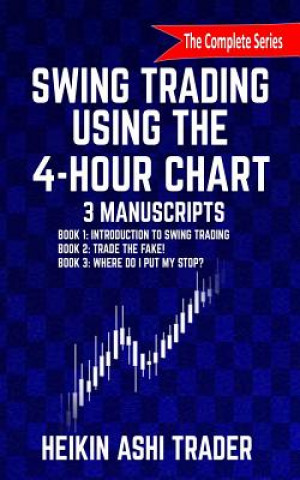 Könyv Swing Trading Using the 4-Hour Chart, 1-3 Heikin Ashi Trader