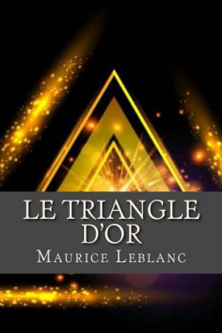 Knjiga Le Triangle d or Maurice Leblanc