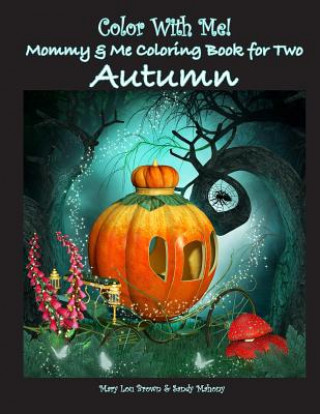 Kniha Color With Me! Mommy & Me Coloring Book for Two: Autumn Mary Lou Brown