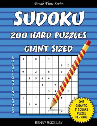 Kniha Sudoku 200 Hard Puzzles Giant Sized. One Gigantic 8" Square Puzzle Per Page. Solutions Included: A Break Time Series Book Benny Buckley