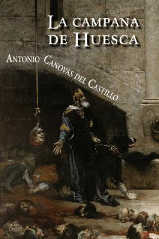 Buch La campana de Huesca Antonio Canovas Del Castillo