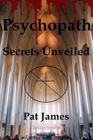 Kniha Psychopath: Secrets Unveiled Pat James