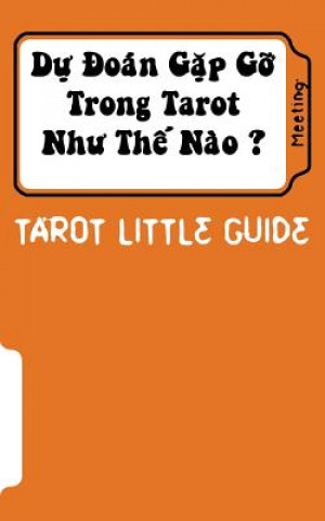 Kniha Tarot Little Guide: Meeting: Du Doan Lam Quen Nhu the Nao ? Linh Doan