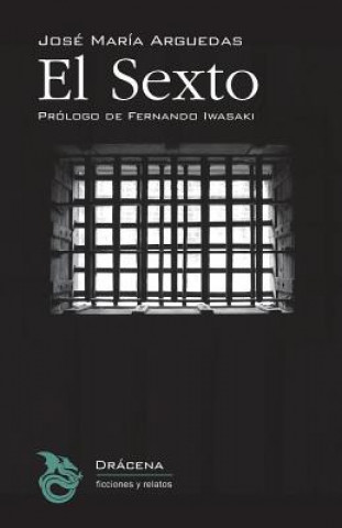 Kniha El sexto Jose Maria Arguedas