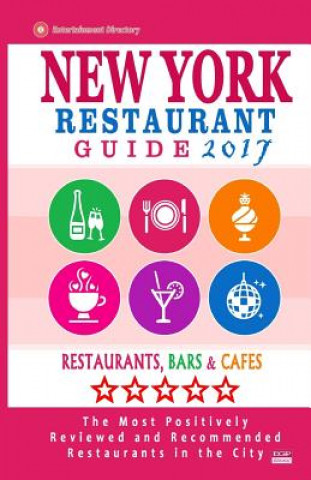 Book New York Restaurant Guide 2017: Best Rated Restaurants in New York City - 500 restaurants, bars and cafés recommended for visitors, 2017 Robert A Davidson