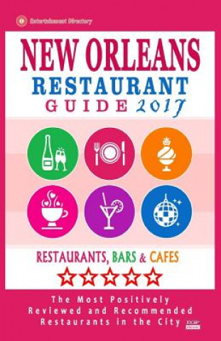 Carte New Orleans Restaurant Guide 2017: Best Rated Restaurants in New Orleans - 500 restaurants, bars and cafés recommended for visitors, 2017 Matthew H Baylis