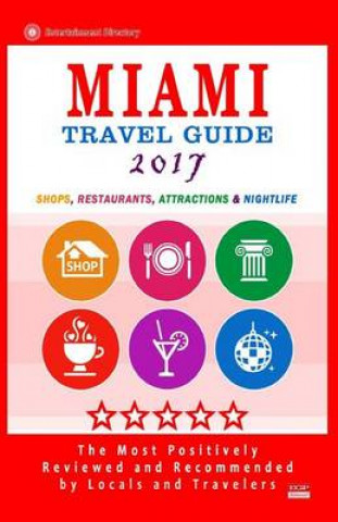 Kniha Miami Travel Guide 2017: Shops, Restaurants, Arts, Entertainment, Nightlife (New Travel Guide 2017) George R Schulz