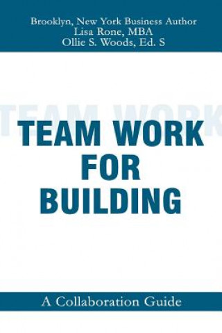 Knjiga Teamwork for Building: A Collabrative Guide Lisa Rone