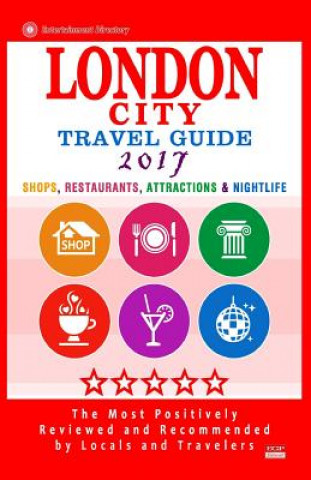 Kniha London City Travel Guide 2017: Shops, Restaurants, Attractions & Nightlife in London, England (City Travel Guide 2017) Richard M Newman