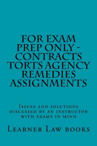 Carte For Exam Prep Only - Contracts Torts Agency Remedies Assignments: Issues and solutions discussed by an instructor with exams in mind Learner Law Books