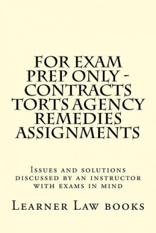 Carte For Exam Prep Only - Contracts Torts Agency Remedies Assignments: Issues and solutions discussed by an instructor with exams in mind Learner Law Books