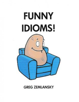 Knjiga Funny Idioms! Greg Zemlansky