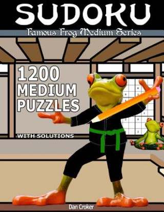 Könyv Famous Frog Sudoku 1,200 Medium Puzzles With Solutions: A Medium Series Book Dan Croker