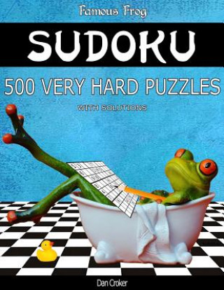 Kniha Famous Frog Sudoku 500 Very Hard Puzzles With Solutions: A Bathroom Sudoku Series 2 Book Dan Croker