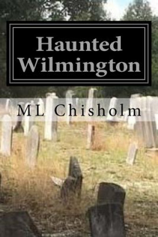 Книга Haunted Wilmington M Chisholm