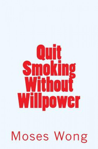 Carte Quit Smoking Without Willpower Moses Wong