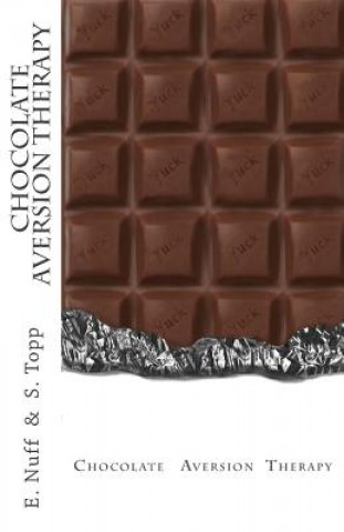 Kniha Chocolate Aversion Therapy: Revolting photos and text to help you quit chocolate E Nuff