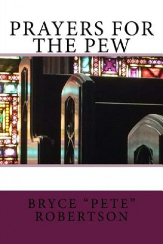 Knjiga Prayers for the Pew Bryce "Pete" Robertson