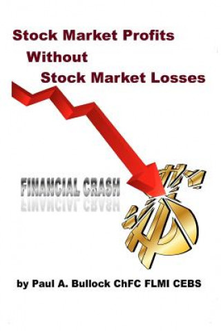 Kniha Stock Market Profits, Without Stock Market Losses Paul a Bullock Chfc F