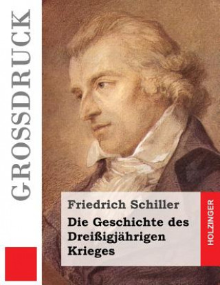 Kniha Die Geschichte des Dreißigjährigen Krieges (Großdruck) Friedrich Schiller