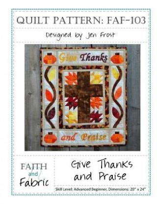 Carte Give Thanks and Praise: Thanksgiving Quilt Pattern Jen Frost