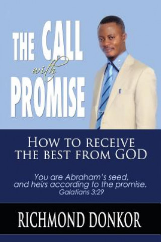 Könyv The Call With Promise: How to Receive the Best from God Richmond Donkor