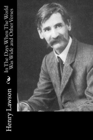 Carte In The Days When The World Was Wide and Other Verses Henry Lawson