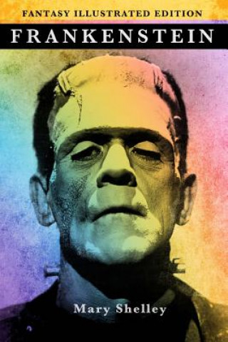 Kniha Frankenstein - Fantasy Illustrated Edition Mary Shelley