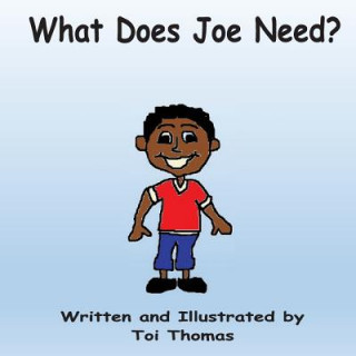 Kniha What Does Joe Need? Toi Thomas