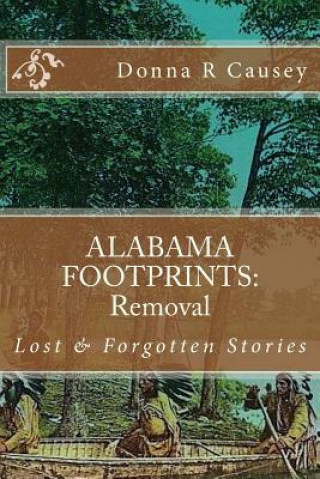 Kniha ALABAMA FOOTPRINTS Removal: Lost & Forgotten Stories Donna R Causey