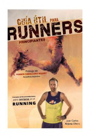 Kniha Guia util para runners principiantes Juan Carlos Arjona Ollero