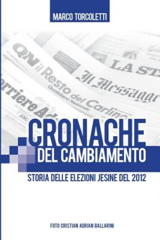 Könyv Cronache del cambiamento: Storia delle elezioni Jesine del 2012 Marco Torcoletti
