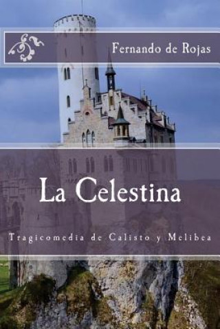 Carte La Celestina: Tragicomedia de Calisto y Melibea Fernando de Rojas