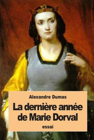 Kniha La derni?re année de Marie Dorval Alexandre Dumas