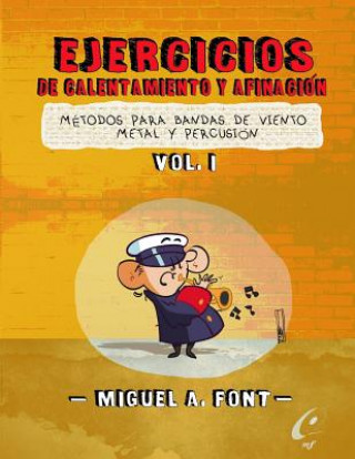 Книга Ejercicios de Calentamiento y afinacion para bandas de viento metal y percusion: Partituras y partes para bandas de paso de cristo Miguel Angel Font Morgado