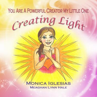 Książka You Are A Powerful Creator My Little One: Creating Light Monica Iglesias