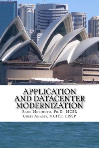Könyv Application and Datacenter Modernization: The Evolutionary Step in I.T. Optimization Rand Morimoto