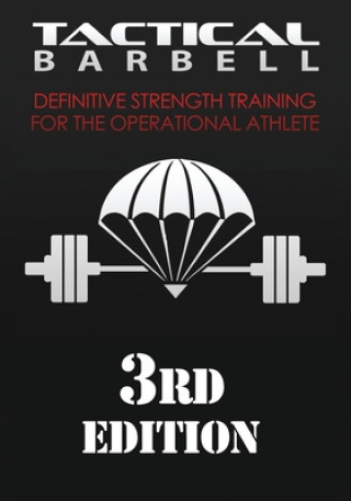 Knjiga Tactical Barbell: Definitive Strength Training for the Operational Athlete K  Black