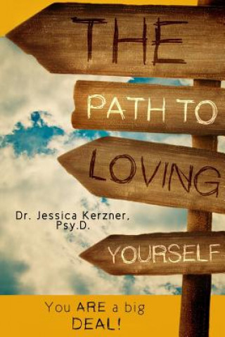 Carte The Path To Loving Yourself: You Are A Big Deal Dr Jessica Kerzner Psy D