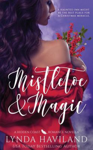 Carte Mistletoe & Magic: A Hidden Coast Holiday Romance Novella Lynda Haviland