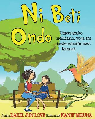 Könyv Ni Beti Ondo: Umeentzako meditazio, yoga eta beste mindfulness tresnak Rakel Jun Love